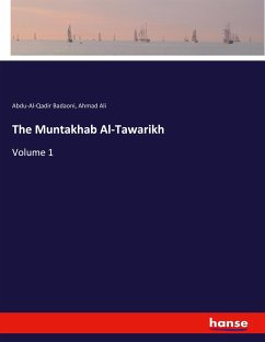 The Muntakhab Al-Tawarikh - Badaoni, Abdu-Al-Qadir;Ali, Ahmad