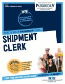 Shipment Clerk (C-738): Passbooks Study Guide Volume 738