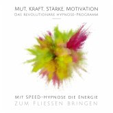 Mut, Kraft, Stärke, Motivation - Mit Speed-Hypnose die Energie zum Fließen bringen (MP3-Download)