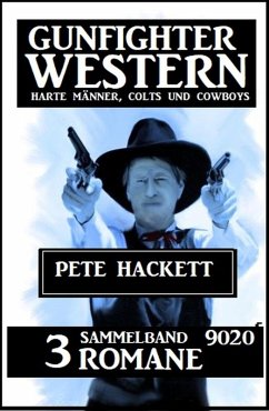 Gunfighter Western Sammelband 9020 - 3 Romane: Harte Männer, Colts und Cowboys (eBook, ePUB) - Hackett, Pete