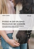 Pferde in der Erlebnispädagogik mit Kindern (eBook, PDF)