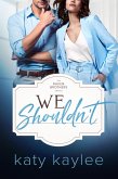 We Shouldn't (Raven Brothers, #2) (eBook, ePUB)