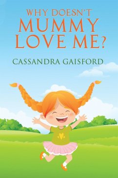 Cover Why Doesn't Mummy Love Me (Transformational Super Kids, #8) (eBook, ePUB)