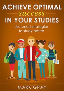 Achieve Optimal Success in Your Studies (eBook, ePUB) - Gray, Mark