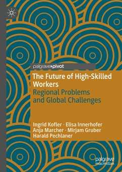 The Future of High-Skilled Workers (eBook, PDF) - Kofler, Ingrid; Innerhofer, Elisa; Marcher, Anja; Gruber, Mirjam; Pechlaner, Harald