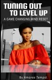 Tuning Out To Level Up (eBook, ePUB) Tuning Out To Level Up (eBook, ePUB)