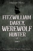 Fitzwilliam Darcy, Werewolf Hunter (Pride and Prejudice and Werewolves, #1) (eBook, ePUB) Fitzwilliam Darcy, Werewolf Hunter (Pride and Prejudice and Werewolves, #1) (eBook, ePUB)