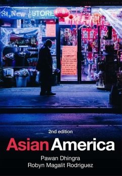 Asian America - Dhingra, Pawan;Rodriguez, Robyn Magalit