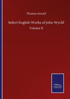 Select English Works of John Wyclif - Arnold, Thomas