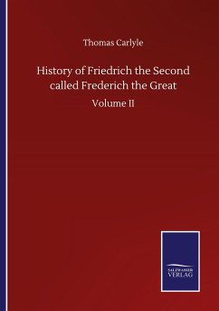 History of Friedrich the Second called Frederich the Great - Carlyle, Thomas