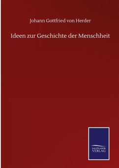 Ideen zur Geschichte der Menschheit - Herder, Johann Gottfried von