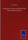 Companion, to the Last Edition of the British Pharmacopoeia