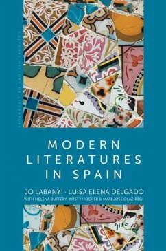 Modern Literatures in Spain - Labanyi, Jo (New York University, USA); Delgado, Luisa Elena