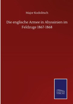 Die englische Armee in Abyssinien im Feldzuge 1867-1868 - Kodolitsch, Major