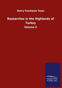 Researches in the Highlands of Turkey - Tozer, Henry Fanshawe