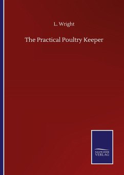 The Practical Poultry Keeper - Wright, L.