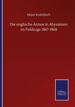 Die englische Armee in Abyssinien im Feldzuge 1867-1868 - Kodolitsch, Major