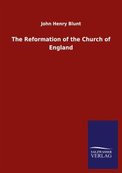 The Reformation of the Church of England - Blunt, John Henry