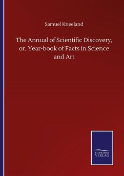 The Annual of Scientific Discovery, or, Year-book of Facts in Science and Art - Kneeland, Samuel