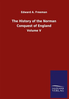 The History of the Norman Conquest of England - Freeman, Edward A.