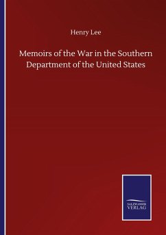 Memoirs of the War in the Southern Department of the United States - Lee, Henry