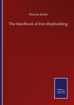 The Handbook of Iron Shipbuilding - Smith, Thomas