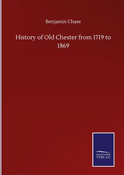 History of Old Chester from 1719 to 1869 - Chase, Benjamin