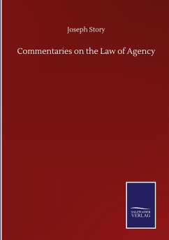 Commentaries on the Law of Agency - Story, Joseph