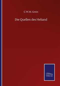 Die Quellen des Heliand - Grein, C. W. M.