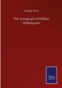 The Autograph of William Shakespeare - Wise, George