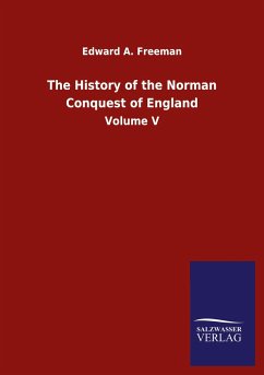 The History of the Norman Conquest of England - Freeman, Edward A.