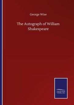 The Autograph of William Shakespeare - Wise, George