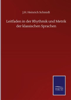 Leitfaden in der Rhythmik und Metrik der klassischen Sprachen - Schmidt, J.H. Heinrich