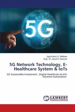 5G Network Technology, E- Healthcare System & IoTs - O. Matthew, Ugochukwu;S. KAZAURE, ENGR. DR. JAZULI
