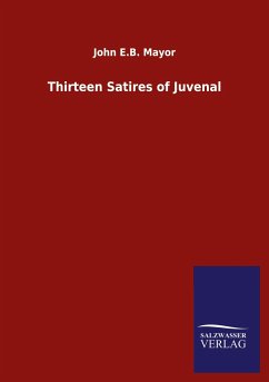 Thirteen Satires of Juvenal - Mayor, John E.B.