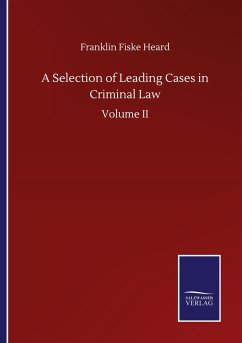 A Selection of Leading Cases in Criminal Law - Heard, Franklin Fiske