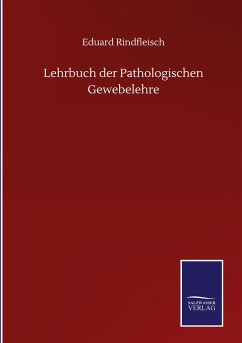 Lehrbuch der Pathologischen Gewebelehre - Rindfleisch, Eduard