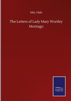 The Letters of Lady Mary Wortley Montagu - Hale, Mrs.