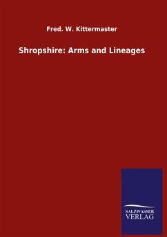 Shropshire: Arms and Lineages - Kittermaster, Fred. W.