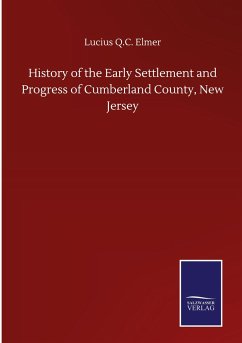 History of the Early Settlement and Progress of Cumberland County, New Jersey - Elmer, Lucius Q.C.