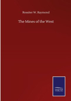 The Mines of the West - Raymond, Rossiter W.