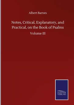 Notes, Critical, Explanatory, and Practical, on the Book of Psalms - Barnes, Albert