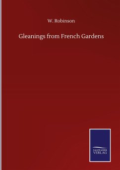 Gleanings from French Gardens - Robinson, W.