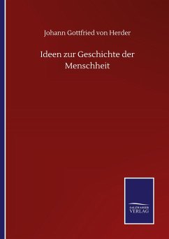 Ideen zur Geschichte der Menschheit - Herder, Johann Gottfried von