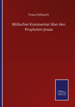 Biblischer Kommentar über den Propheten Jesaia - Delitzsch, Franz