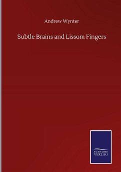 Subtle Brains and Lissom Fingers - Wynter, Andrew