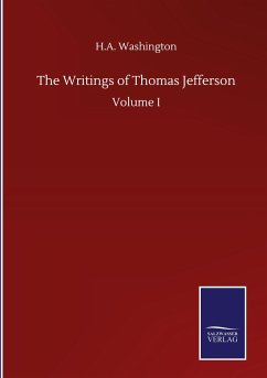 The Writings of Thomas Jefferson - Washington, H. A.