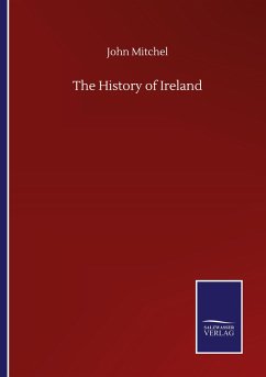 The History of Ireland - Mitchel, John