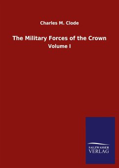 The Military Forces of the Crown - Clode, Charles M.