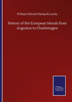 History of the European Morals from Augustus to Charlemagne - Hartpole Lecky, William Edward